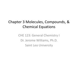 Chapter 3 Molecules, Compounds, &amp; Chemical Equations