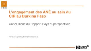 L ’engagement des ANÉ au sein du CIR au Burkina Faso Conclusions du Rapport-Pays et perspectives