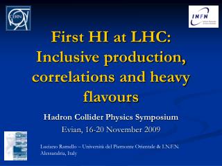 First HI at LHC: Inclusive production, correlations and heavy flavours