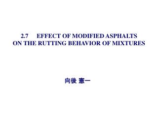 2.7 EFFECT OF MODIFIED ASPHALTS ON THE RUTTING BEHAVIOR OF MIXTURES