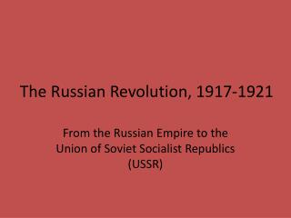 The Russian Revolution, 1917-1921