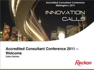 Accredited Consultant Conference 2011 – Welcome Catie Cotcher