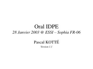 Oral IDPE 28 Janvier 2003 @ ESSI – Sophia FR-06