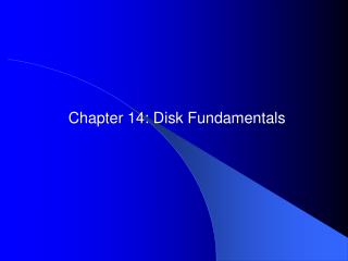 Chapter 14: Disk Fundamentals