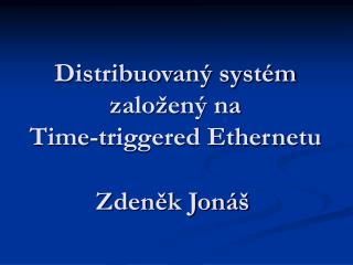 Distribuovaný systém založený na Time-triggered Ethernetu
