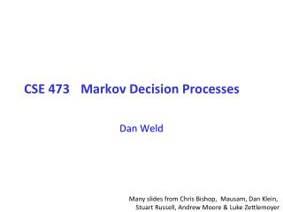 CSE 473	Markov Decision Processes