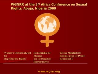 WGNRR at the 3 rd Africa Conference on Sexual Rights, Abuja, Nigeria 2008