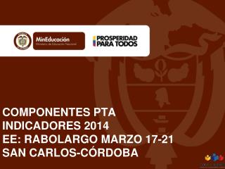 COMPONENTES PTA INDICADORES 2014 EE: RABOLARGO MARZO 17-21 SAN CARLOS-CÓRDOBA