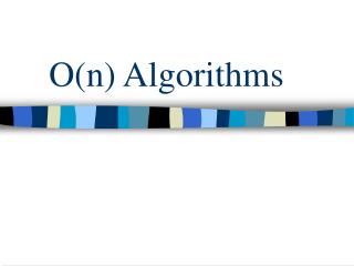 O(n) Algorithms