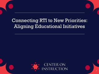 Connecting RTI to New Priorities: Aligning Educational Initiatives