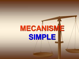 MECANISME SIMPLE