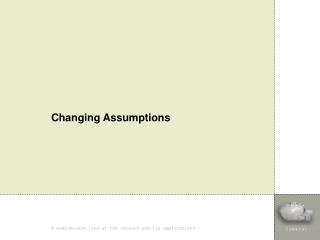 Changing Assumptions