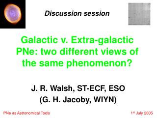 Galactic v. Extra-galactic PNe: two different views of the same phenomenon?