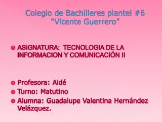 Colegio de Bachilleres plantel #6 “Vicente Guerrero”