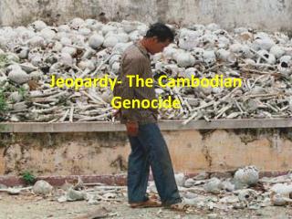 Jeopardy- The Cambodian Genocide
