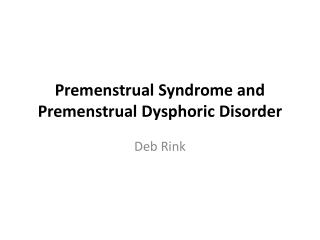 Premenstrual Syndrome and Premenstrual Dysphoric Disorder