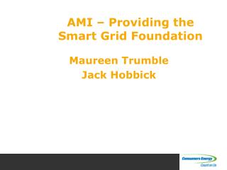 AMI – Providing the Smart Grid Foundation