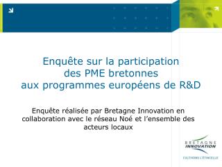 Enquête sur la participation des PME bretonnes aux programmes européens de R&amp;D
