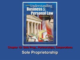 Chapter 12: Sole Prop., Partnerships, Corporations