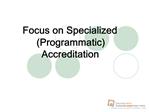 Focus on Specialized Programmatic Accreditation