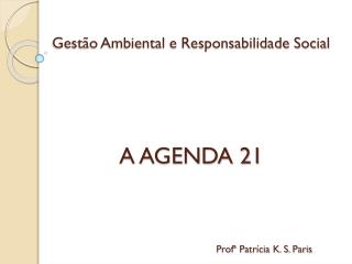 Gestão Ambiental e Responsabilidade Social A AGENDA 21