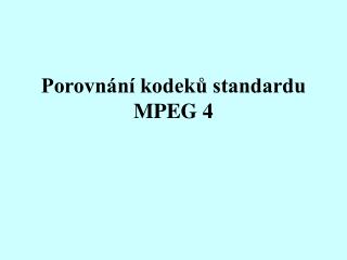 Porovnání kodeků standardu MPEG 4