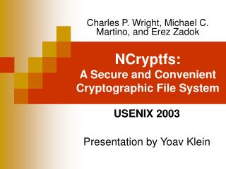 NCryptfs: A Secure and Convenient Cryptographic File System