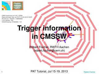 Trigger information in CMSSW Robert Fischer, RWTH Aachen (robert.fischer@cern.ch)