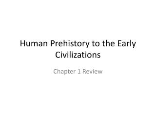 Human Prehistory to the Early Civilizations