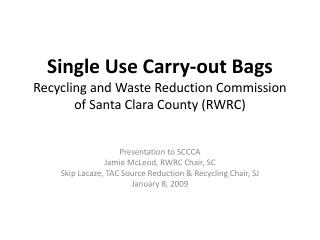 Single Use Carry-out Bags Recycling and Waste Reduction Commission of Santa Clara County (RWRC)