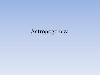 Antropogeneza