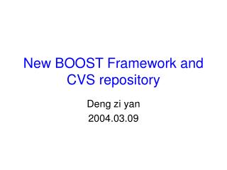 New BOOST Framework and CVS repository