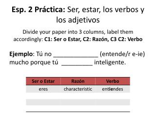 Esp. 2 Pr áctica : Ser, estar , los verbos y los adjetivos