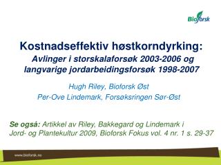 Hugh Riley, Bioforsk Øst Per-Ove Lindemark, Forsøksringen Sør-Øst