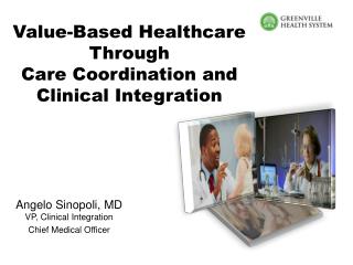 Angelo Sinopoli, MD VP, Clinical Integration Chief Medical Officer
