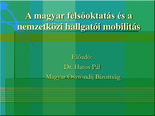 A magyar felsőoktatás és a nemzetközi hallgatói mobilitás