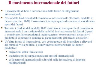 Il movimento di beni e servizi è una delle forme di integrazione internazionale.