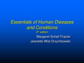 Essentials of Human Diseases and Conditions 4 th edition