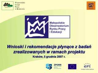 Wnioski i rekomendacje płynące z badań zrealizowanych w ramach projektu Kraków, 5 grudnia 2007 r.