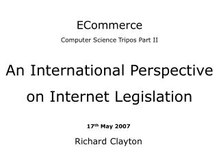 ECommerce Computer Science Tripos Part II An International Perspective on Internet Legislation