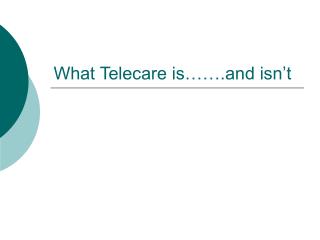 What Telecare is…….and isn’t