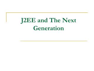 J2EE and The Next Generation