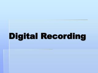 Digital Recording