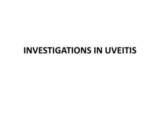 INVESTIGATIONS IN UVEITIS