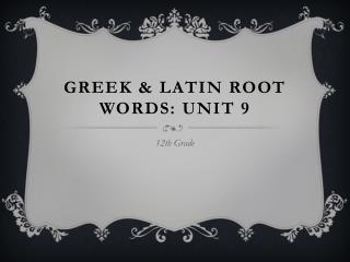 Greek & Latin Root Words: Unit 9