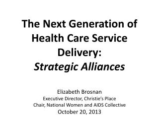 The Next Generation of Health Care Service Delivery: Strategic Alliances