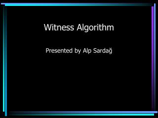 Witness Algorithm
