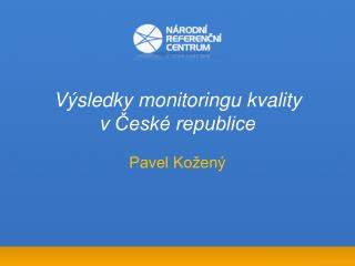 Výsledky monitoringu kvality v České republice