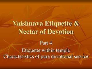 Vaishnava Etiquette &amp; Nectar of Devotion