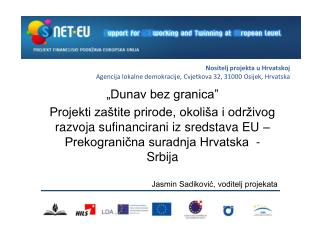 Nositelj projekta u Hrvatskoj Agencija lokalne demokracije, Cvjetkova 32, 31000 Osijek, Hrvatska